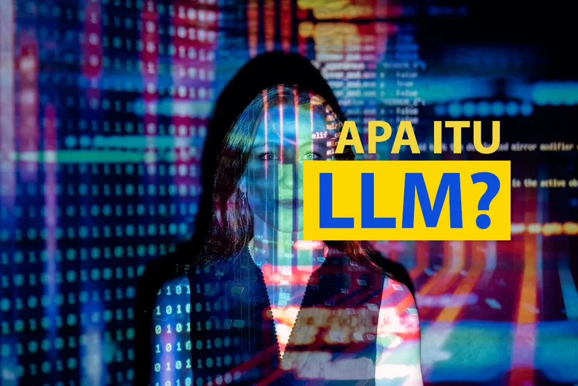 Apa Itu LLM (Large Language Models), Pengertian, Jenis, dan Contohnya?